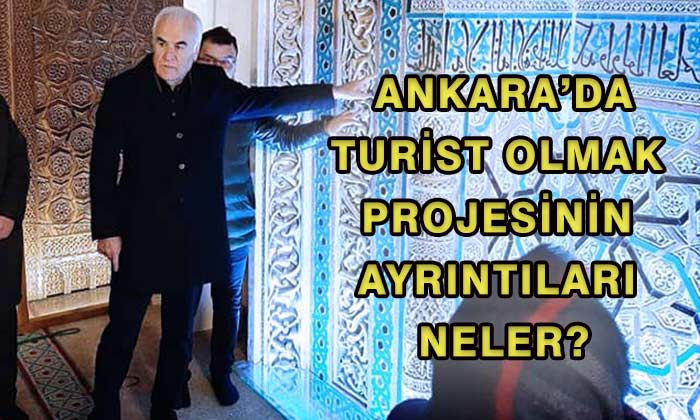 Ankara’da Turist Olmak Projesinin Ayrıntıları Neler?