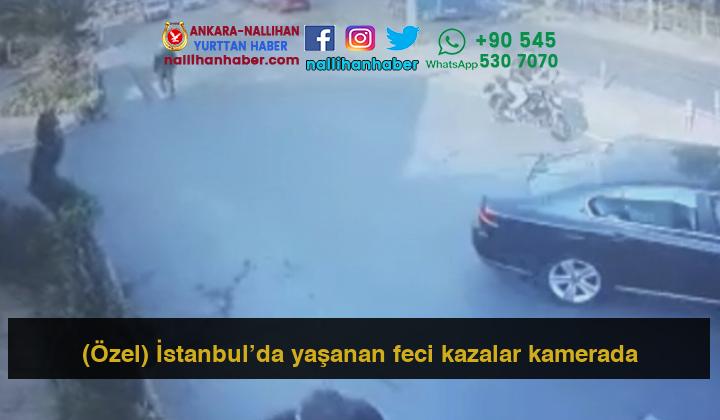 (Özel) İstanbul’da yaşanan feci kazalar kamerada