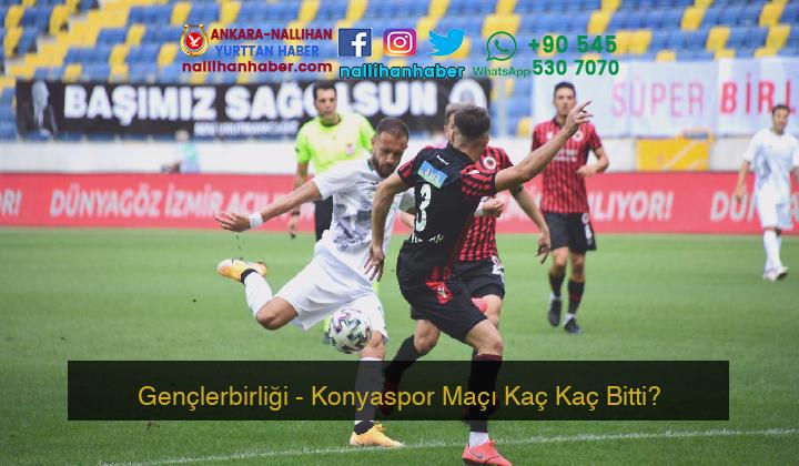 Gençlerbirliği – Konyaspor Maçı Kaç Kaç Bitti?