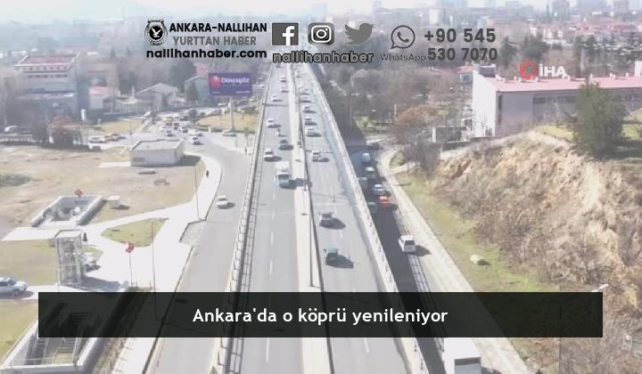 Ankara’da o köprü yenileniyor
