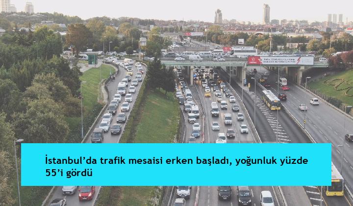 İstanbul’da trafik mesaisi erken başladı, yoğunluk yüzde 55’i gördü
