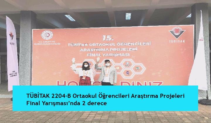 TÜBİTAK 2204-B Ortaokul Öğrencileri Araştırma Projeleri Final Yarışması ...