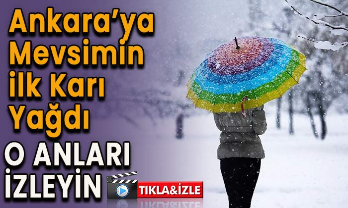 Ankara’ya mevsimin ilk karı yağdı