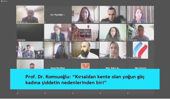 Prof. Dr. Komsuoğlu: “Kırsaldan kente olan yoğun göç kadına şiddetin nedenlerinden biri”