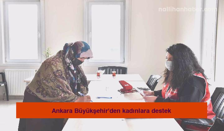 Ankara Büyükşehir’den kadınlara destek