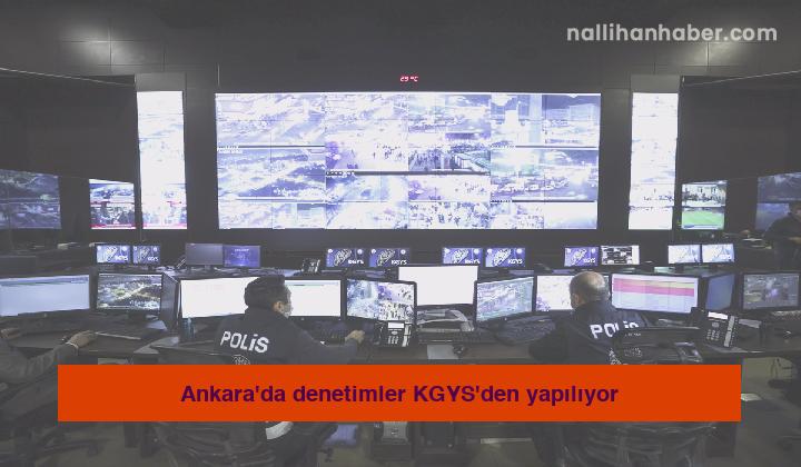Ankara’da denetimler KGYS’den yapılıyor