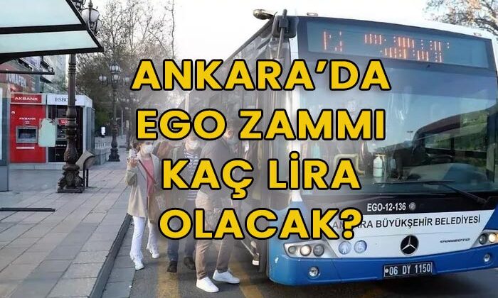 Ankara’da EGO zammı kaç lira olacak?