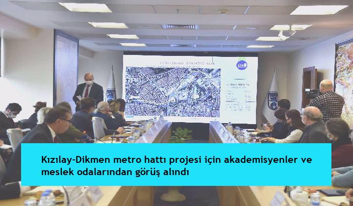 Kızılay-Dikmen metro hattı projesi için akademisyenler ve meslek odalarından görüş alındı