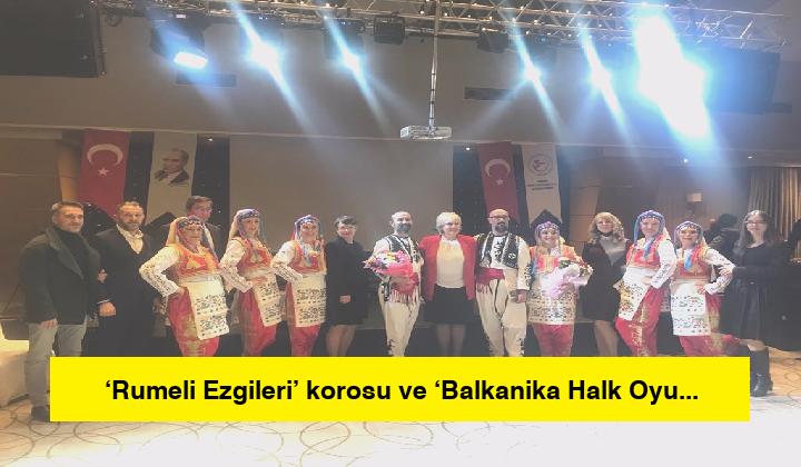 ‘Rumeli Ezgileri’ korosu ve ‘Balkanika Halk Oyunları’ topluluğu etkinliği