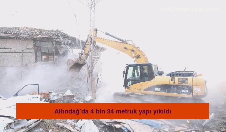Altındağ’da 4 bin 34 metruk yapı yıkıldı