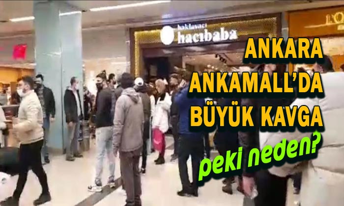 Ankara ANKAmall’da büyük kavga