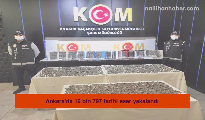 Ankara’da 16 bin 797 tarihi eser yakalandı