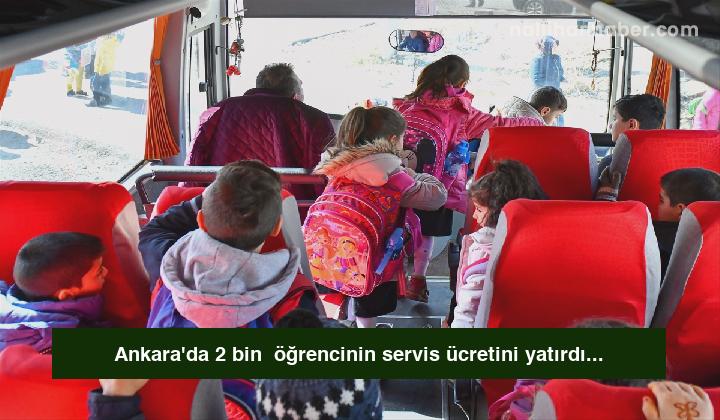 Ankara’da 2 bin  öğrencinin servis ücretini yatırdı
