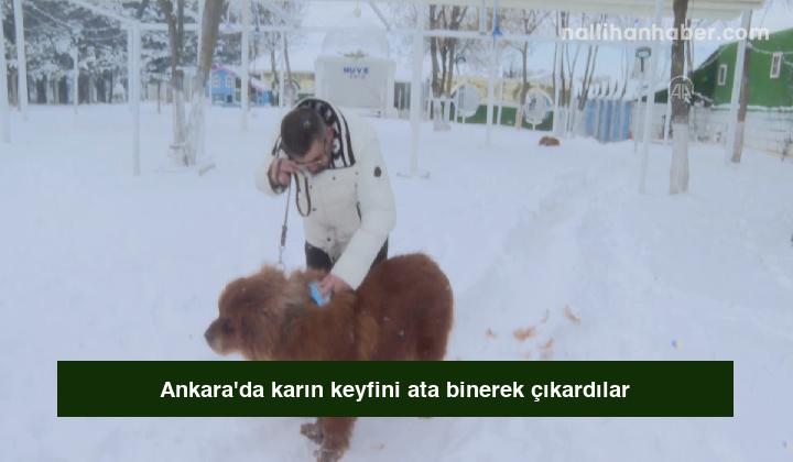 Ankara’da karın keyfini ata binerek çıkardılar