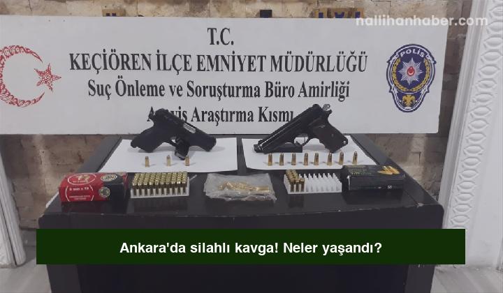 Ankara’da silahlı kavga! Neler yaşandı?