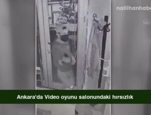 Ankara’da Video oyunu salonundaki hırsızlık