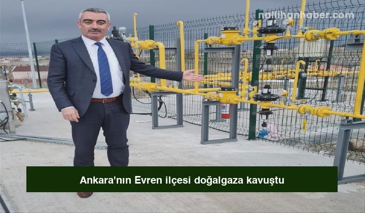 Ankara’nın Evren ilçesi doğalgaza kavuştu