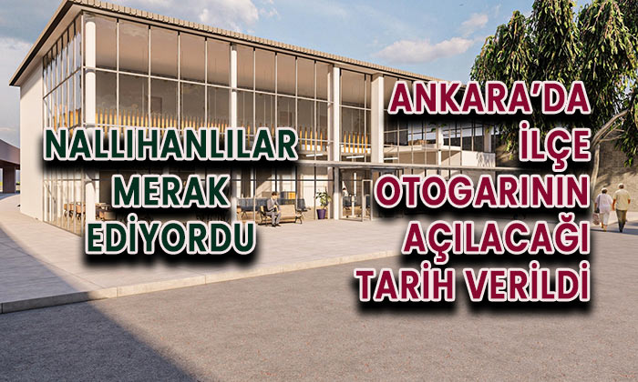 Ankara ilçe otogarının açılacağı tarih verildi