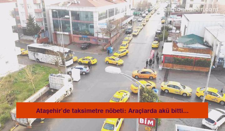 Ataşehir’de taksimetre nöbeti: Araçlarda akü bitti