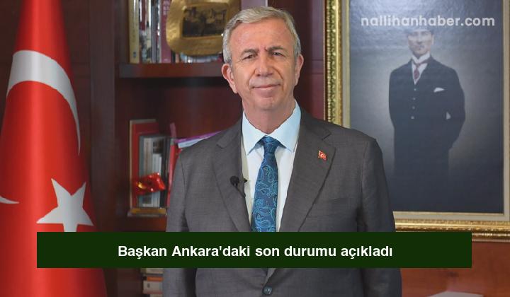 Başkan Ankara’daki son durumu açıkladı