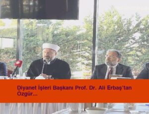 Diyanet İşleri Başkanı Prof. Dr. Ali Erbaş’tan Özgür Özel’e sert tepki