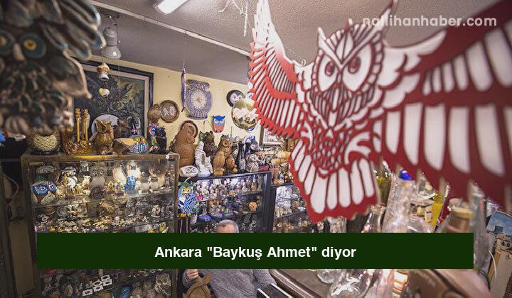 Ankara “Baykuş Ahmet” diyor