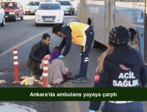 Ankara’da ambulans yayaya çarptı