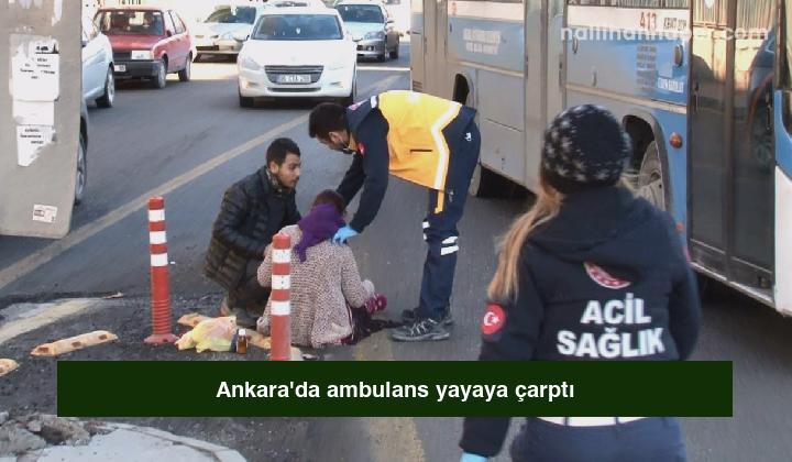 Ankara’da ambulans yayaya çarptı