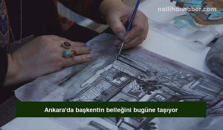 Ankara’da başkentin belleğini bugüne taşıyor