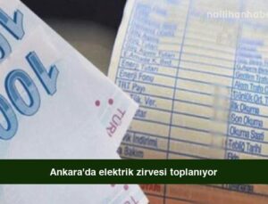 Ankara’da elektrik zirvesi toplanıyor