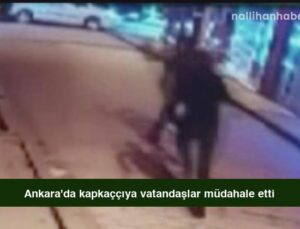Ankara’da kapkaççıya vatandaşlar müdahale etti