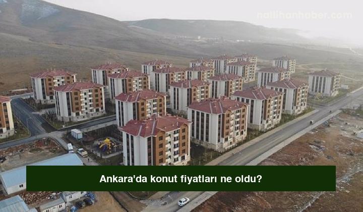 Ankara’da konut fiyatları ne oldu?