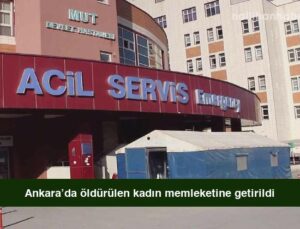 Ankara’da öldürülen kadın memleketine getirildi