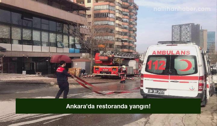 Ankara’da restoranda yangın!
