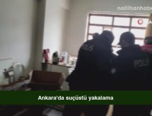 Ankara’da suçüstü yakalama