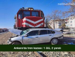 Ankara’da tren kazası: 1 ölü, 2 yaralı