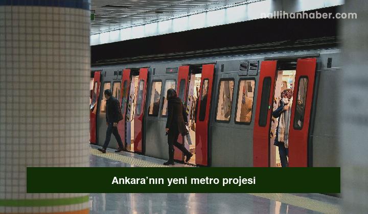 Ankara’nın yeni metro projesi