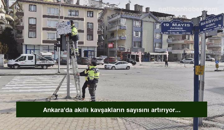 Ankara’da akıllı kavşakların sayısını artırıyor