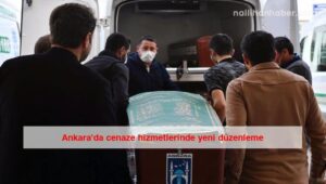 Ankara’da cenaze hizmetlerinde yeni düzenleme