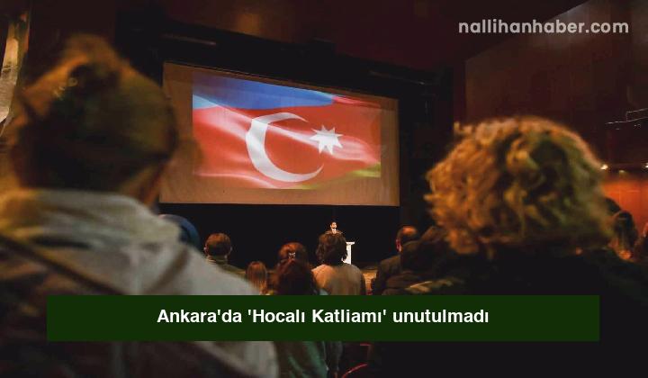Ankara’da ‘Hocalı Katliamı’ unutulmadı