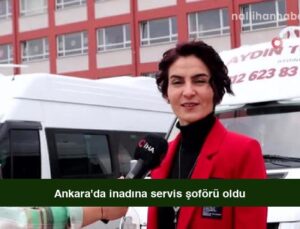 Ankara’da inadına servis şoförü oldu