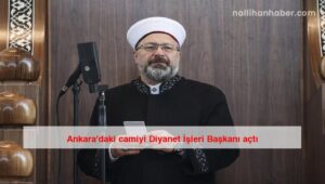 Ankara’daki camiyi Diyanet İşleri Başkanı açtı