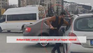 Ankara’daki çekiçli saldırganın 34 yıl hapsi istendi