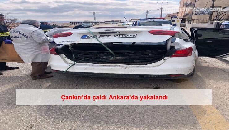 Çankırı’da çaldı Ankara’da yakalandı