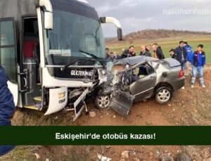 Eskişehir’de otobüs kazası!