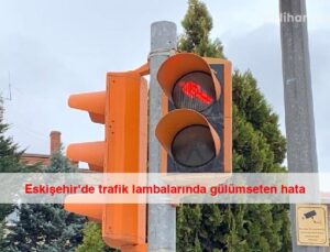 Eskişehir’de trafik lambalarında gülümseten hata