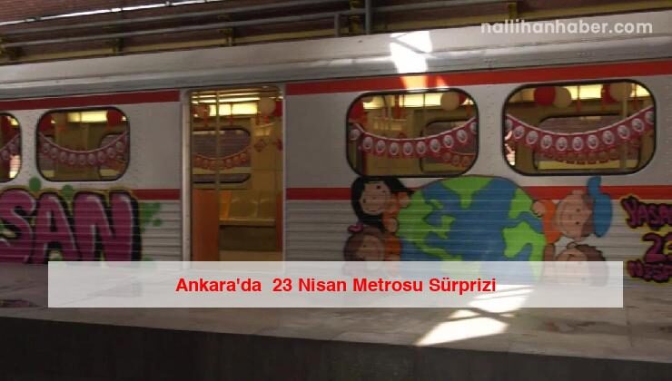 Ankara’da  23 Nisan Metrosu Sürprizi