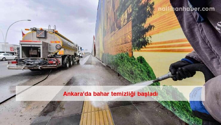 Ankara’da bahar temizliği başladı