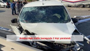 Ankara’daki trafik kazasında 2 kişi yaralandı