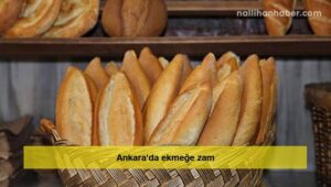 Ankara’da ekmeğe zam